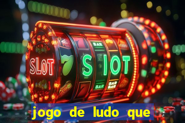 jogo de ludo que ganha dinheiro